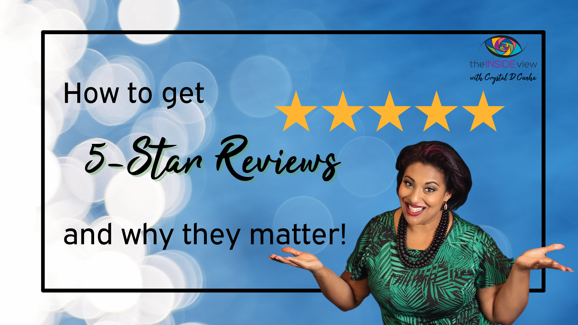 How to get 5-Star Reviews, and why they matter!