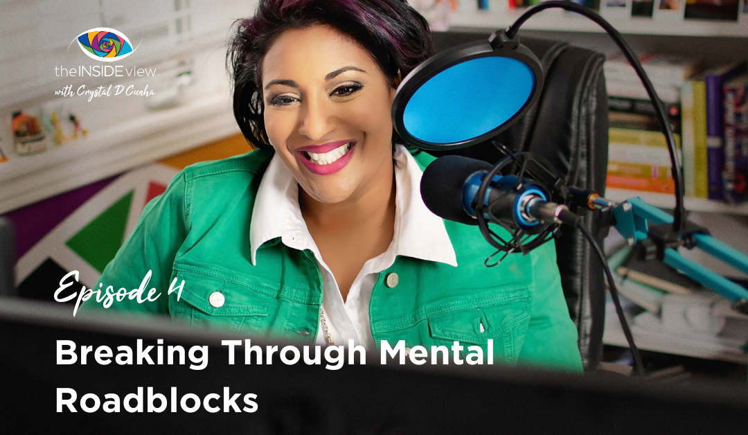 EPISODE 4 | Breaking Through Mental Roadblocks: 3 Actionable Tips to lead yourself and others!