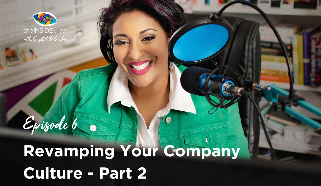 EPISODE 6 | Revamping Your Company Culture: 5 Game-Changing Strategies for a Happier, Healthier Workplace – Part 2