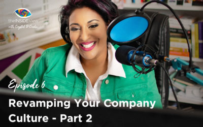 EPISODE 6 | Revamping Your Company Culture: 5 Game-Changing Strategies for a Happier, Healthier Workplace – Part 2