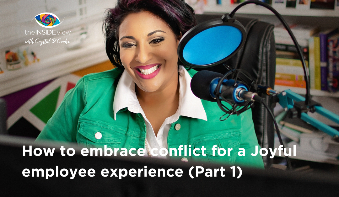 EPISODE 14 | How to embrace conflict for a Joyful employee experience – Part 1