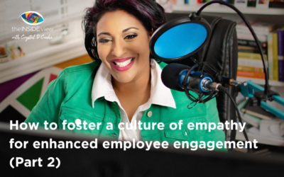 EPISODE 15 | How to foster a culture of empathy for enhanced employee engagement – Part 2