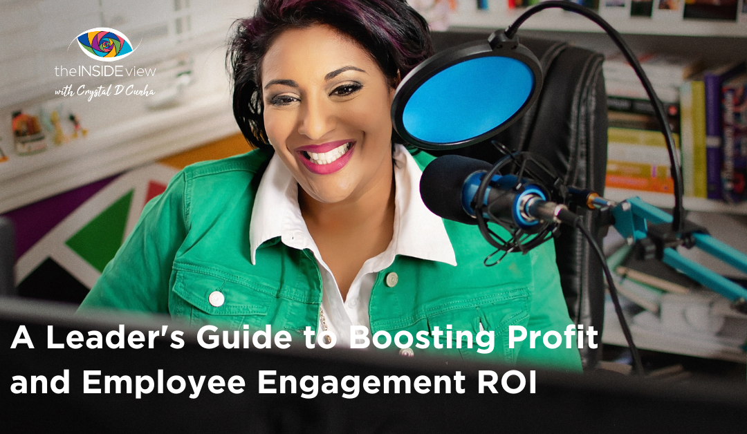 EPISODE 17 | A Leader’s Guide to Boosting Profit and Employee Engagement ROI