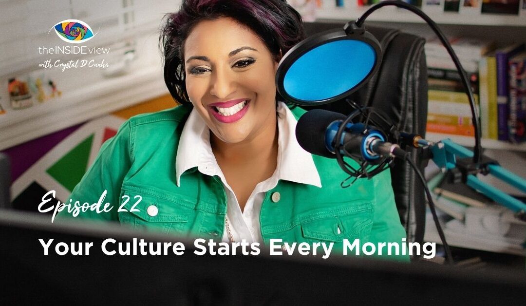 EPISODE 22 | Your Culture Starts Every Morning